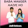 About Baba Manger Aaiye Ho Song